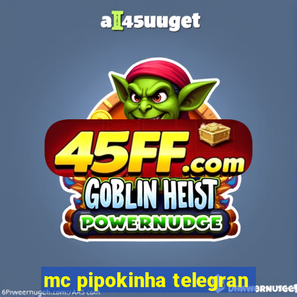 mc pipokinha telegran